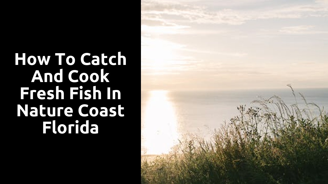 How to Catch and Cook Fresh Fish in Nature Coast Florida