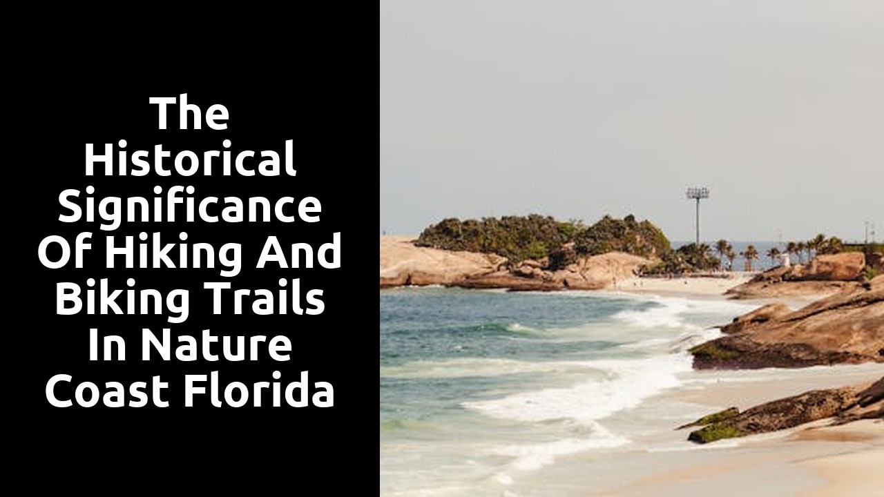 The Historical Significance of Hiking and Biking Trails in Nature Coast Florida