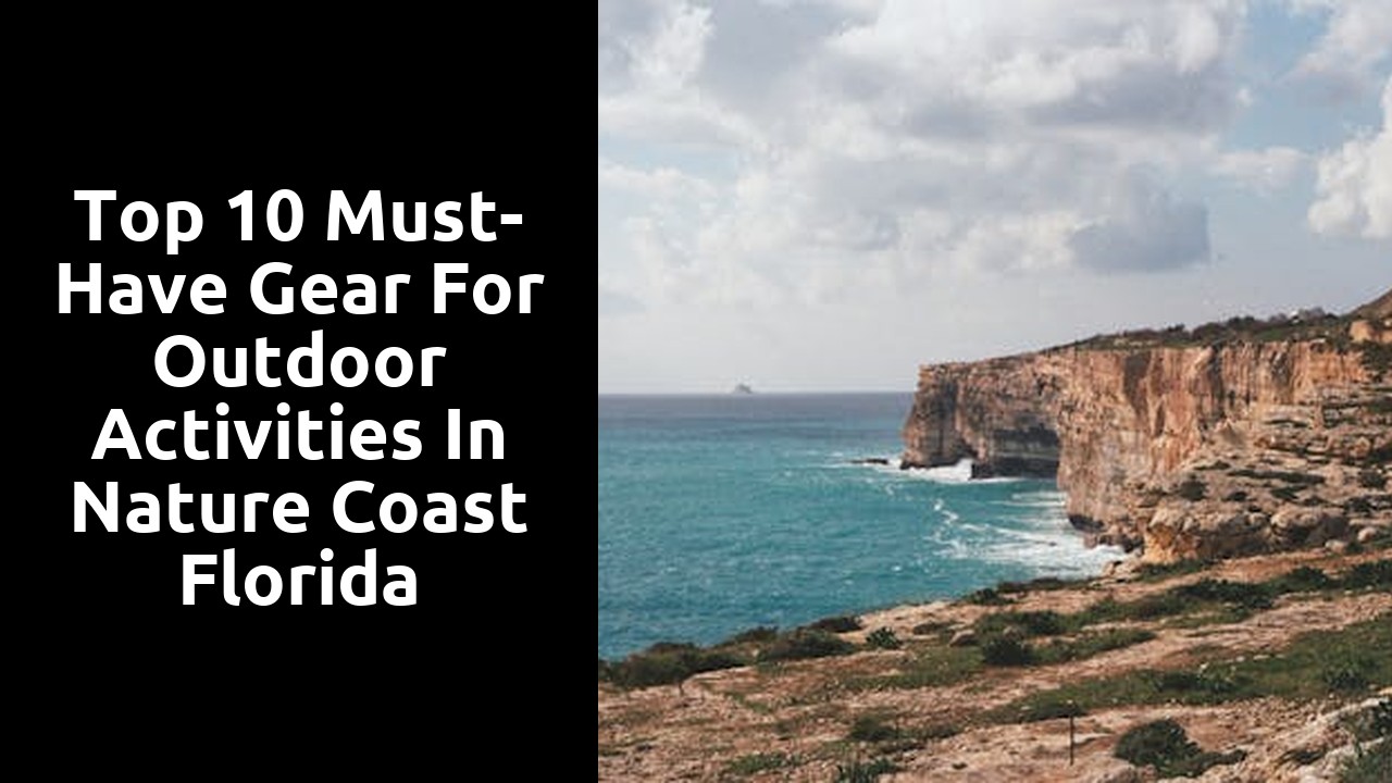 Top 10 Must-Have Gear for Outdoor Activities in Nature Coast Florida