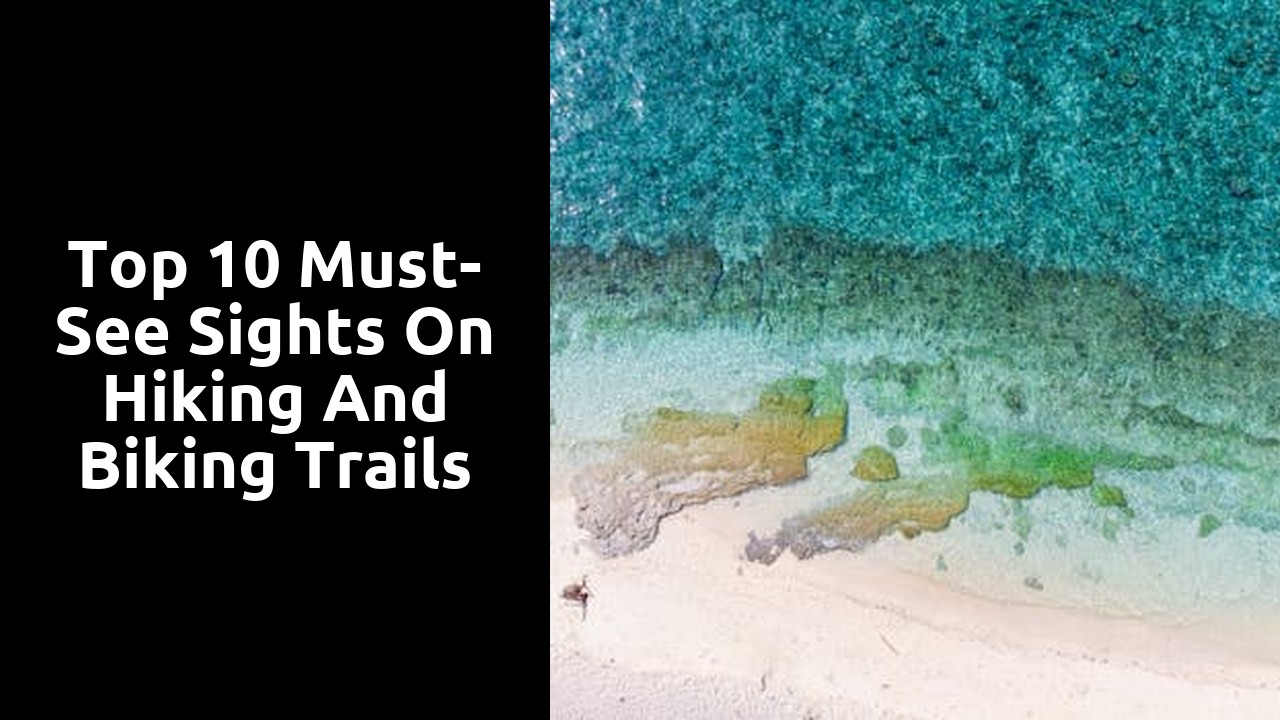 Top 10 Must-See Sights on Hiking and Biking Trails